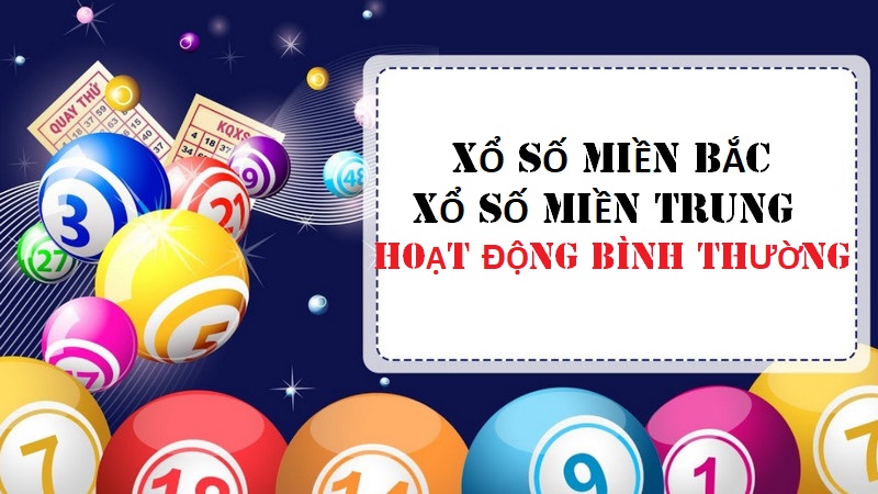 Xổ số kiến thiết miền Bắc và miền Trung vẫn hoạt động bình thường