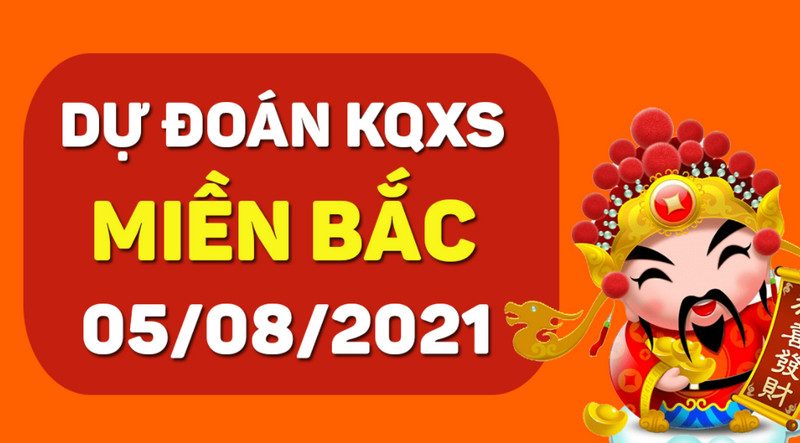 Dự đoán kết quả xổ số miền Bắc thứ 5 ngày 5/8/2021 chốt cặp số ăn liền tay