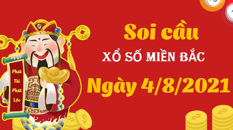 Soi cầu miền Bắc bữa thứ tư 4/8/2021 đoán những con số đẹp