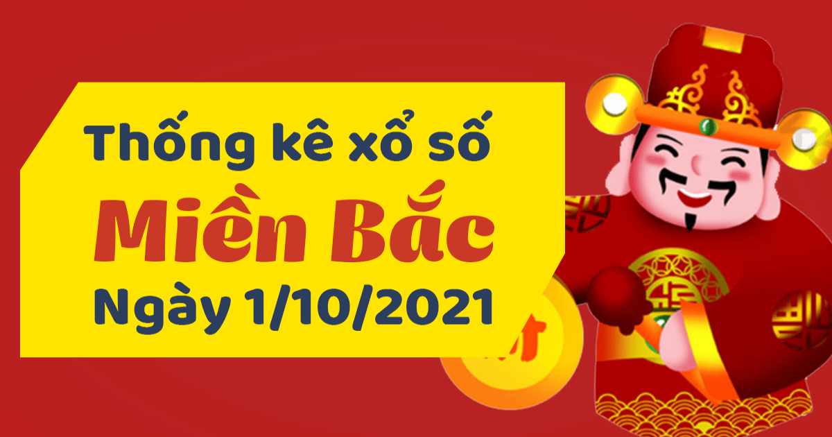 Dự đoán XSMB ngày 1/10/2021 – Thống kê XSMB hôm nay