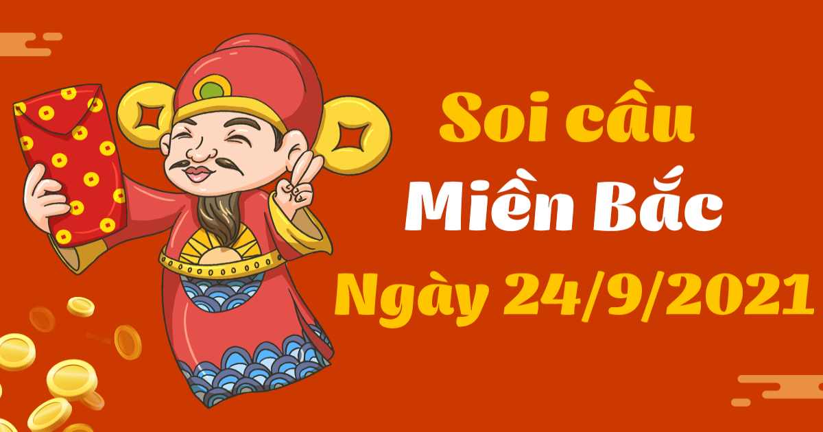 Dự đoán XSMB ngày 24/9/2021 – Thống kê XSMB hôm nay