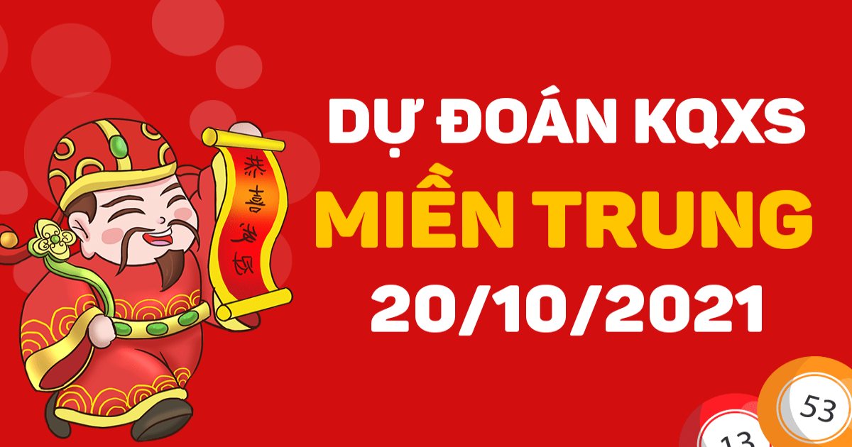 Dự đoán XSMT 20-10-2021 – Dự đoán XSKH và XSĐNa