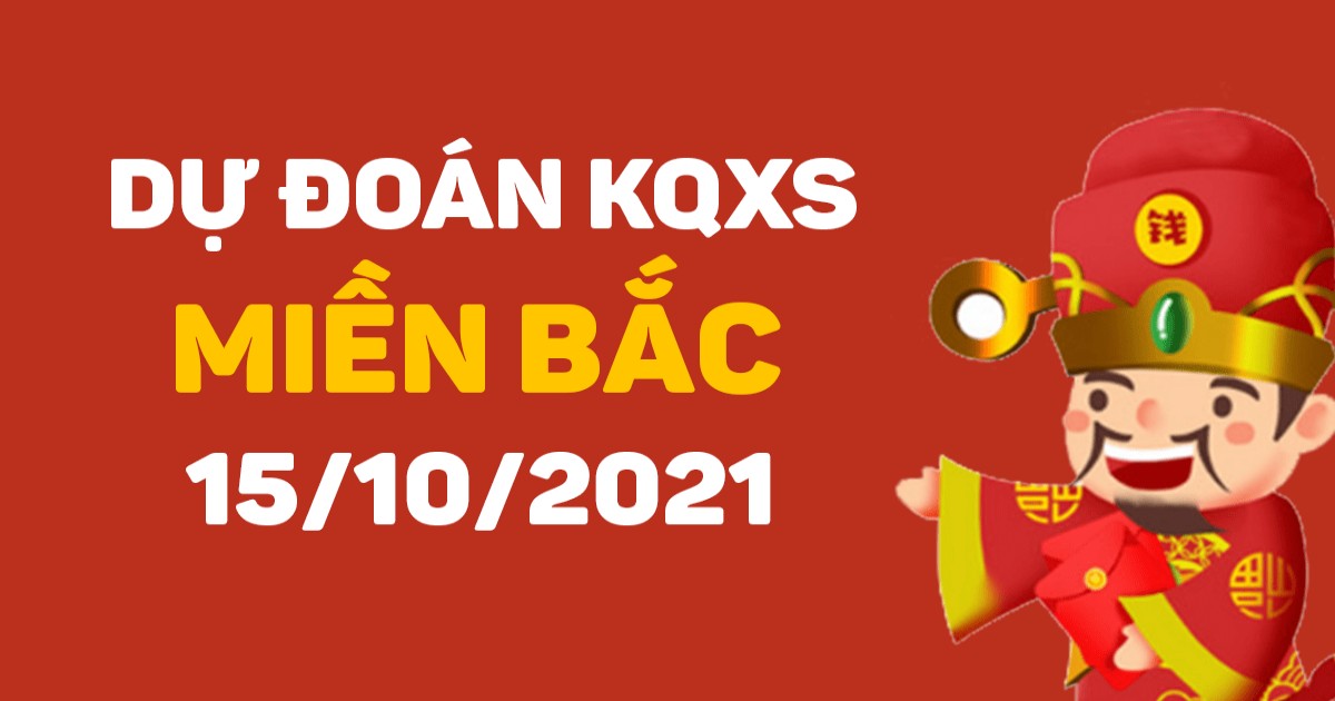 Dự đoán XSMB 15-10-2021 – Dự đoán XSHP hôm nay