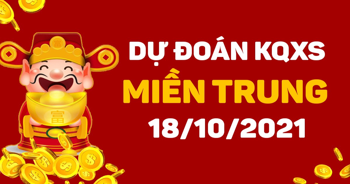 Dự đoán XSMT 18-10-2021 – Dự đoán XSTTH và XSPY hôm nay