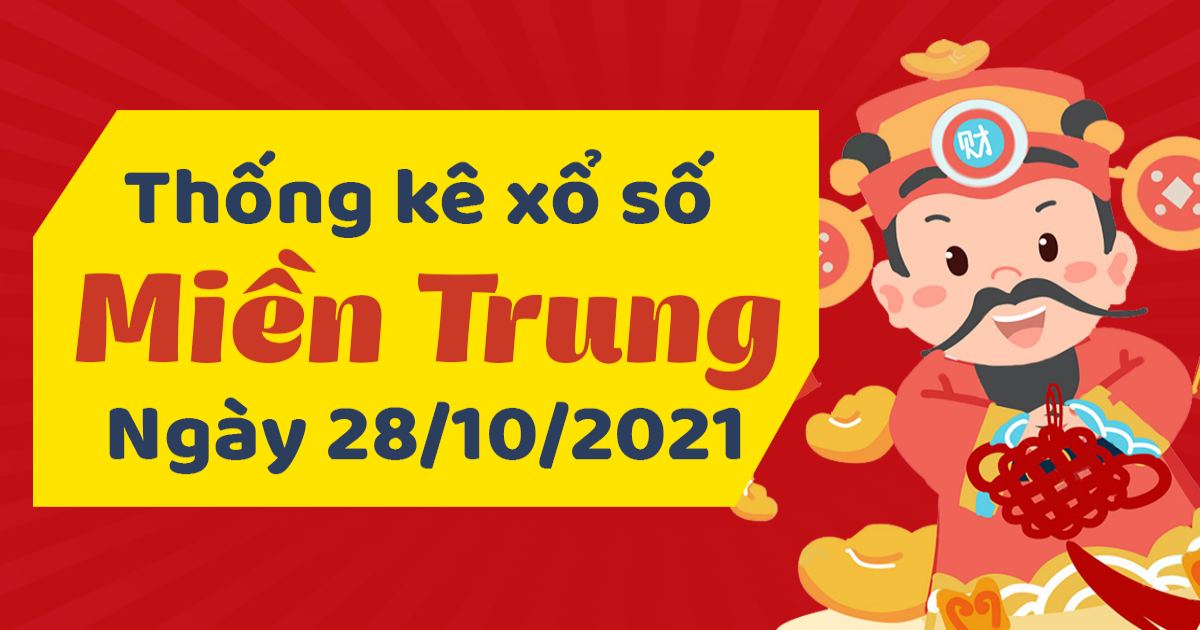 Dự đoán XSMT 28-10-2021 – Dự đoán XSQT, XSBDi và XSQB