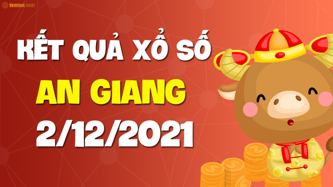 Dự đoán xổ số An Giang 2-12-2021 – Soi cầu XSAG hôm nay