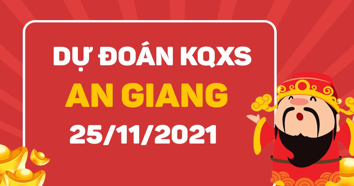 Dự đoán xổ số An Giang 25-11-2021 – Soi cầu XSAG