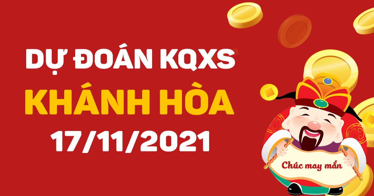 Dự đoán xổ số Khánh Hòa 17-11- 2021 – Soi cầu XSKH hôm nay