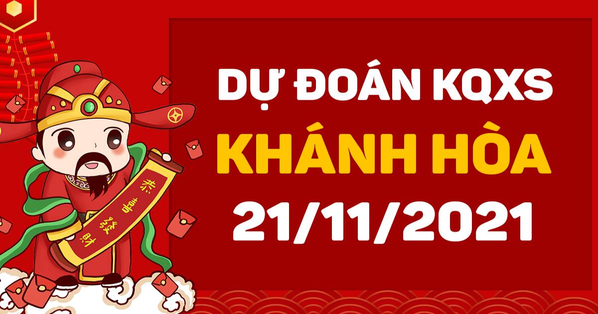 Dự đoán xổ số Khánh Hòa 21-11- 2021 – Soi cầu XSKH hôm nay