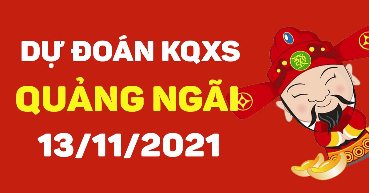 Dự đoán xổ số Quảng Ngãi 13-11-2021 – Soi cầu XSQNg hôm nay