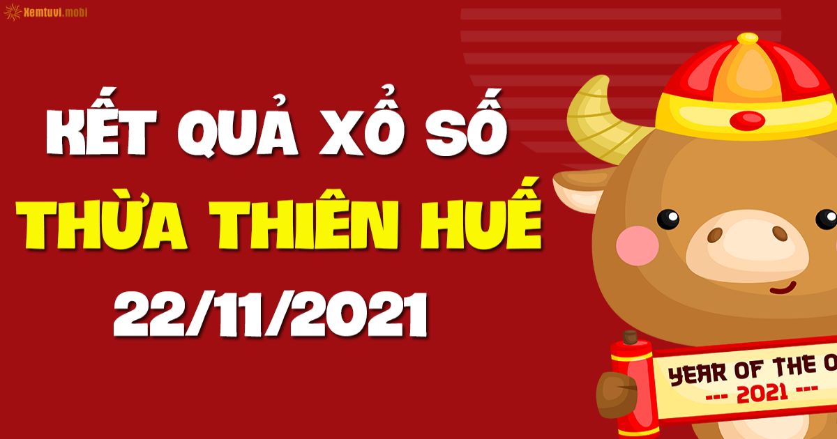 Dự đoán xổ số Thừa Thiên Huế 22-11- 2021 – Soi cầu XSTTH hôm nay