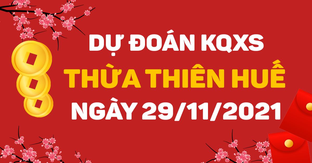 Dự đoán xổ số Thừa Thiên Huế 29-11- 2021 – Soi cầu XSTTH hôm nay