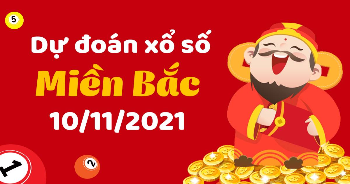 Dự đoán XSMB 10-11-2021 – Dự đoán xổ số Bắc Ninh hôm nay