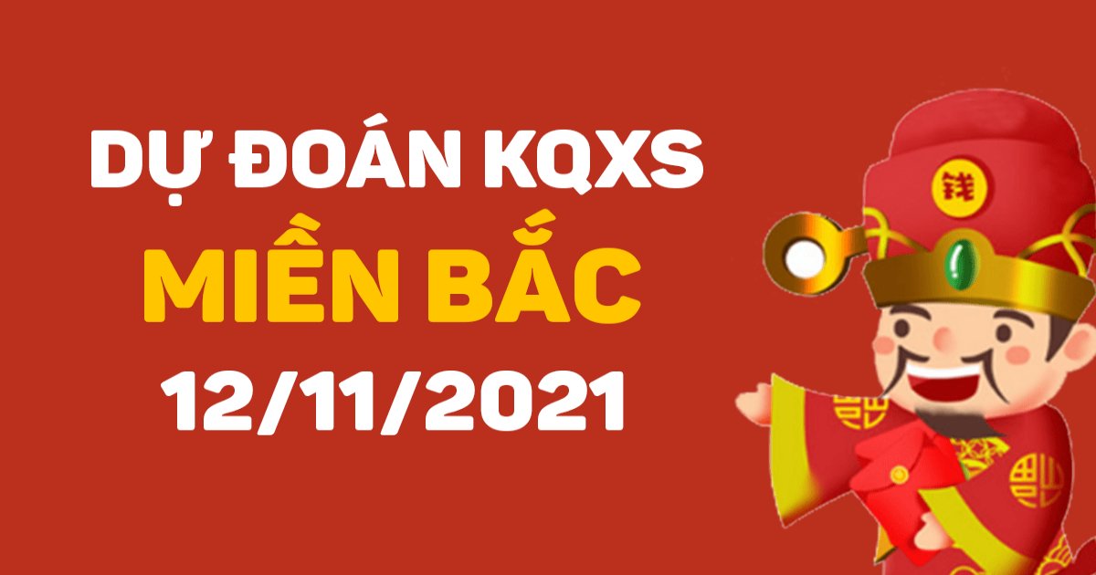 Dự đoán XSMB 12-11-2021 – Dự đoán XSHP hôm nay