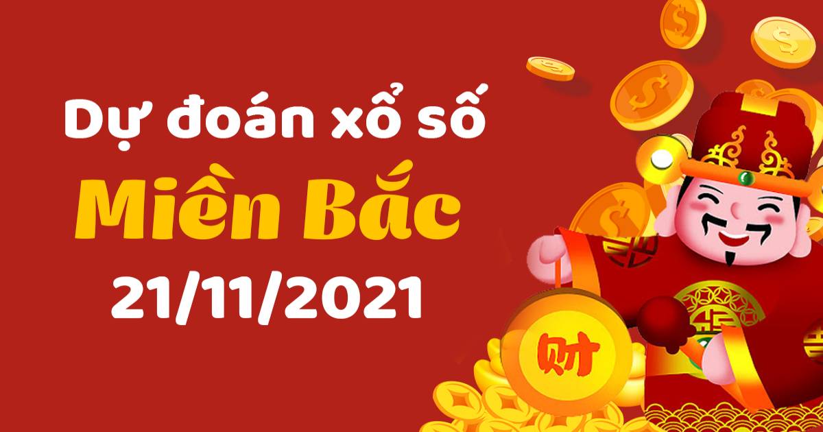 Dự đoán XSMB 21-11-2021 – Dự đoán XSTB hôm nay