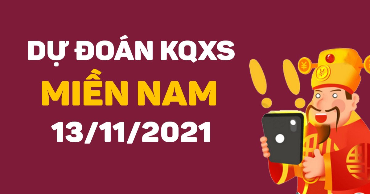 Dự đoán XSMN 13-11-2021 – Dự đoán XSHCM, XSLA, XSBP, XSHG