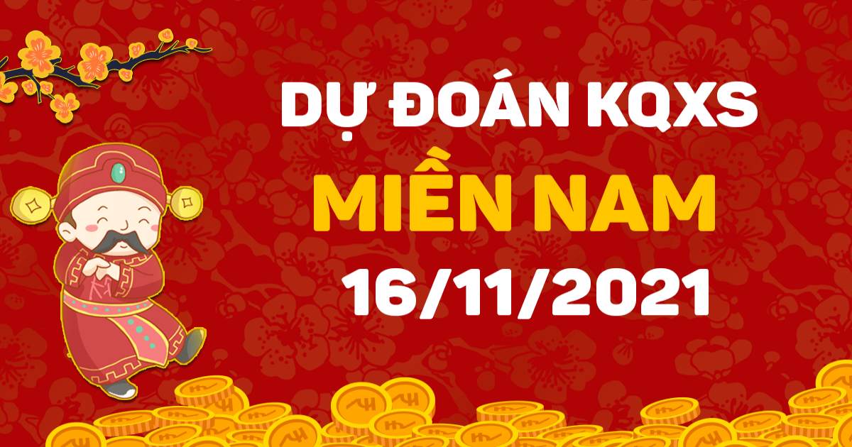 Dự đoán XSMN 16-11-2021 – Dự đoán XSVT, XSBTr, XSBL