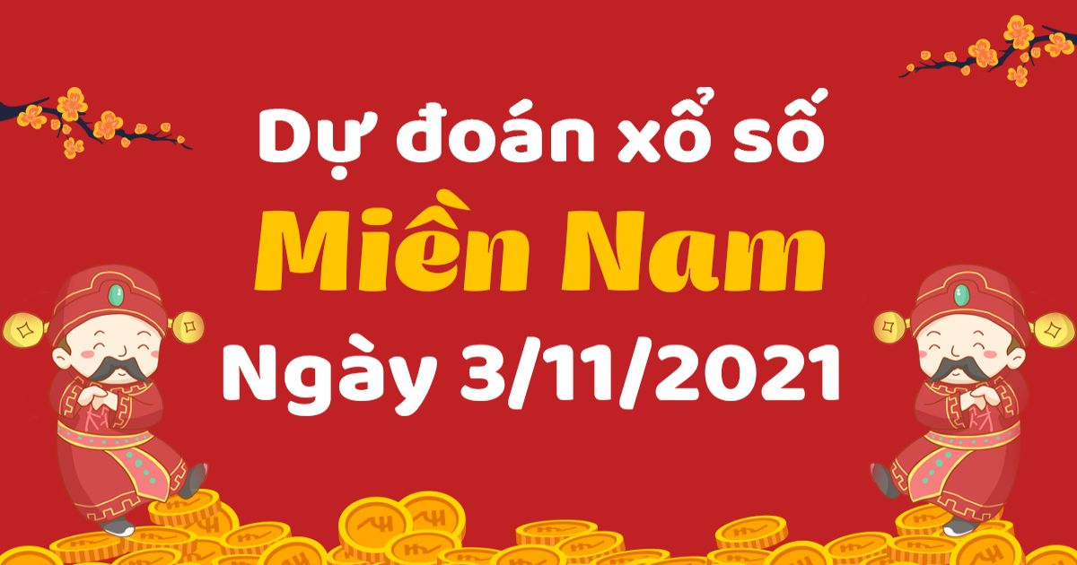 Dự đoán XSMN 3-11-2021 – Dự đoán XSĐN, XSCT, XSST