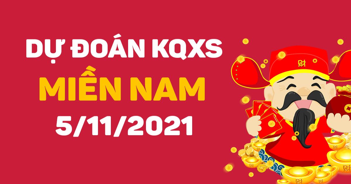 Dự đoán XSMN 5-11-2021 – Dự đoán XSBD, XSTV, XSVL