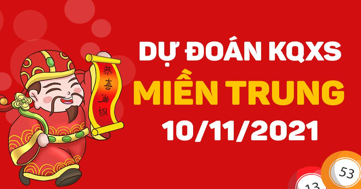 Dự đoán XSMT 10-11-2021 – Dự đoán XSKH và XSĐNa