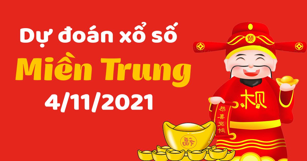 Dự đoán XSMT 4-11-2021 – Dự đoán XSQT, XSBDi và XSQB