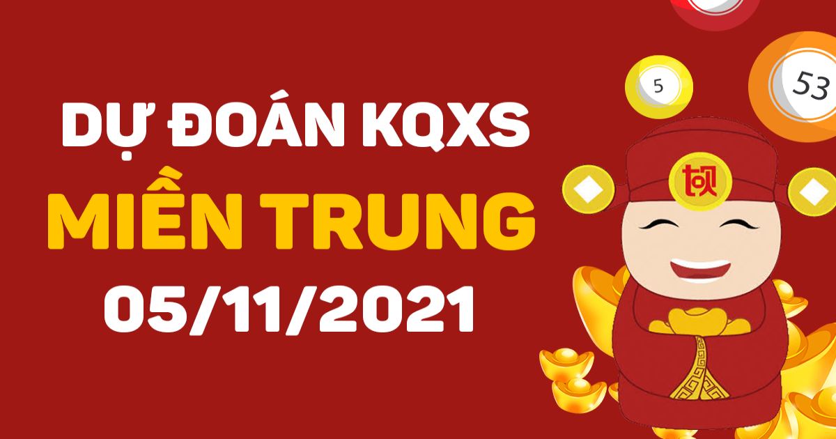 Dự đoán XSMT 5-11-2021 – Dự đoán XSGL và Dự đoán XSNT