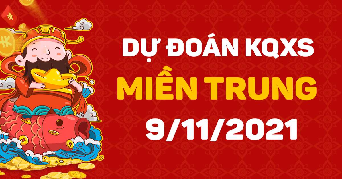 Dự đoán XSMT 9-11-2021 – Dự đoán XSQNa và XSĐLk