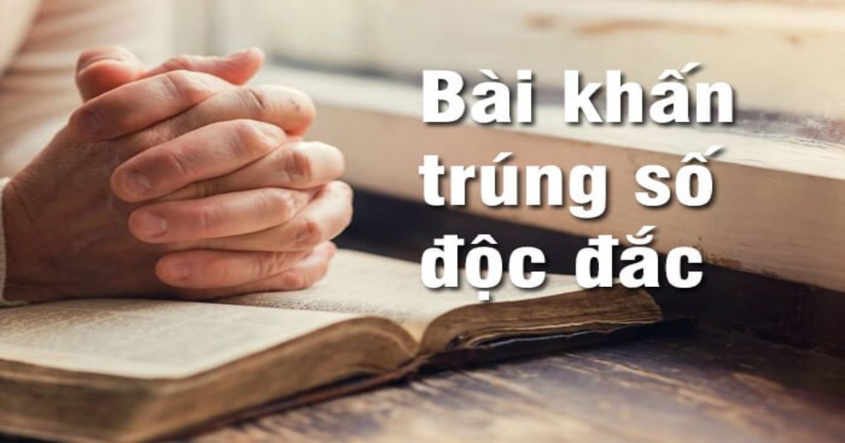 Bài khấn cầu trúng số và cách mua vé số dễ trúng nhất