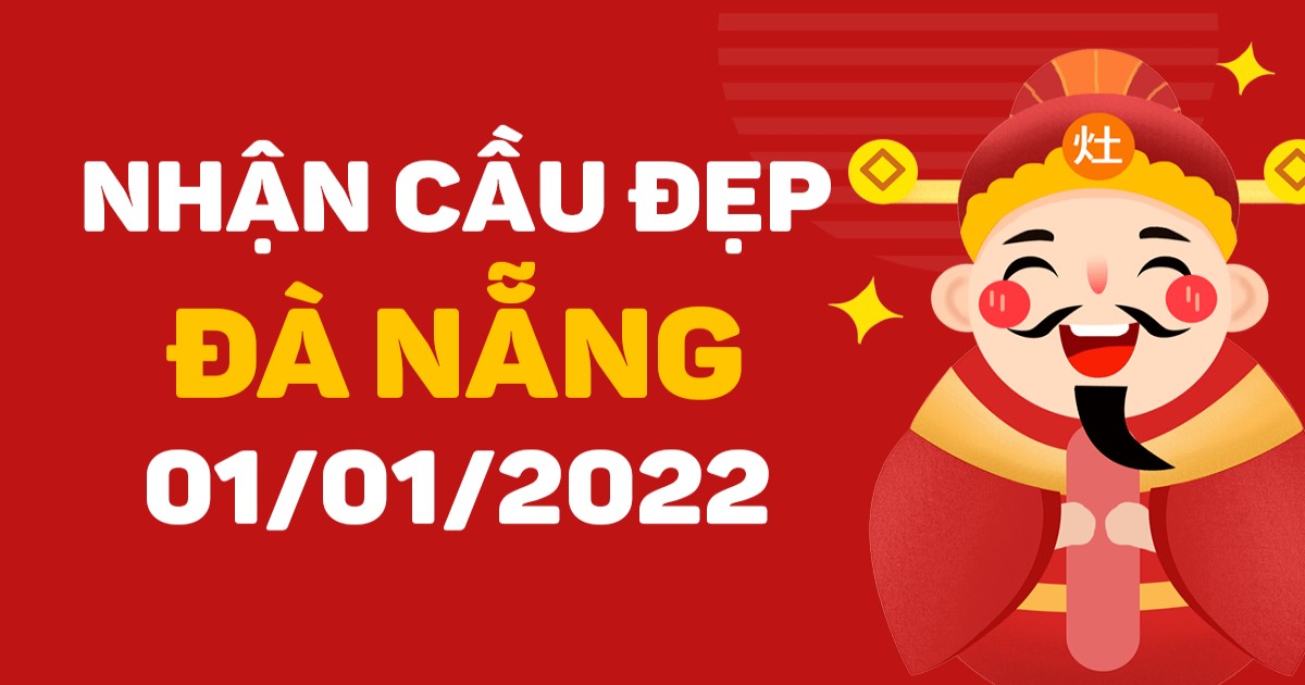 Dự đoán xổ số Đà Nẵng 1/01/2022 – Soi cầu XSĐN hôm nay