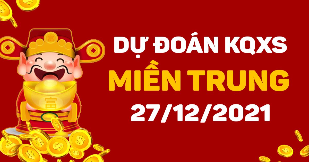 Dự đoán xổ số Thừa Thiên Huế 27-12-2021 – Soi cầu XSTTH hôm nay