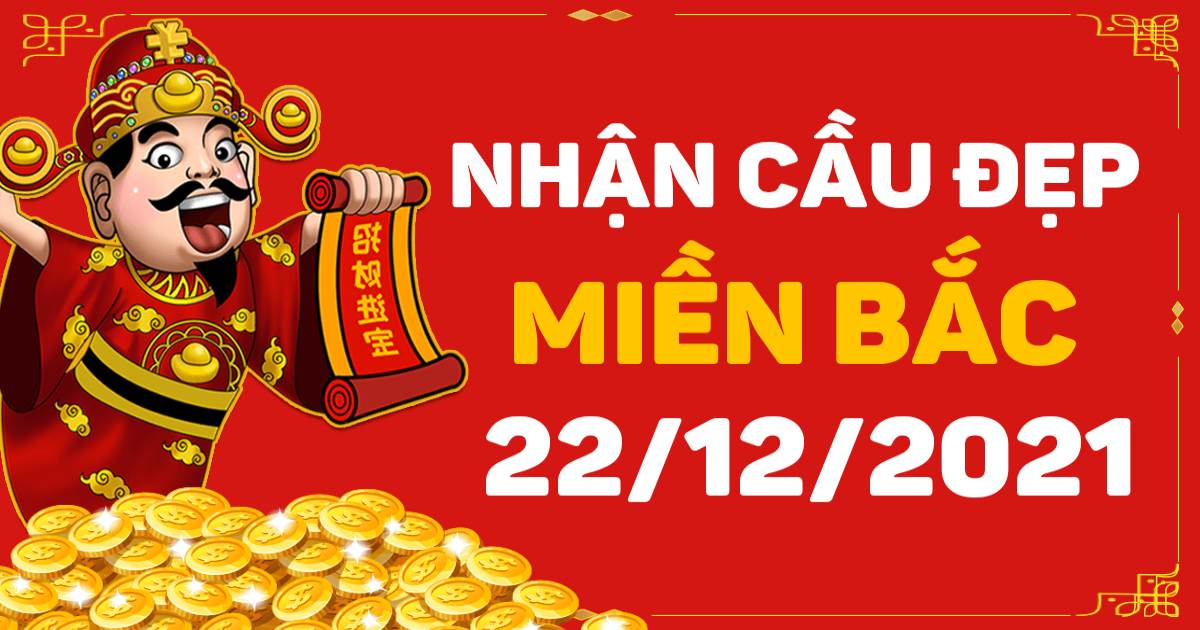 Dự đoán XSMB 22-12-2021 – Dự đoán xổ số Bắc Ninh hôm nay