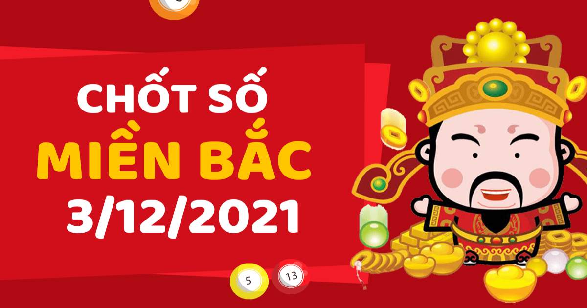 Dự đoán XSMB 3-12-2021 – Dự đoán XSHP hôm nay