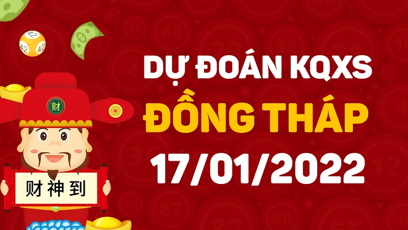 Dự đoán xổ số Đồng Tháp 17-01-2022 – Soi cầu XSĐT hôm nay