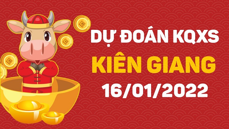 Dự đoán xổ số Kiên Giang 16-01-2022 – Soi cầu XSKG hôm nay