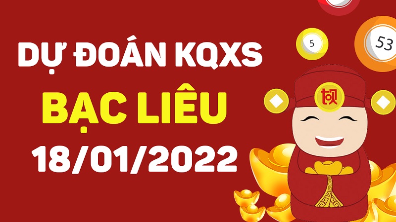 Dự đoán xổ số Bạc Liêu 18-01-2022 – Soi cầu XSBL hôm nay