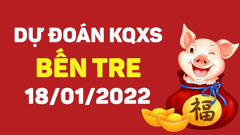 Dự đoán xổ số Bến Tre 18-01-2022 – Soi cầu XSBTr hôm nay