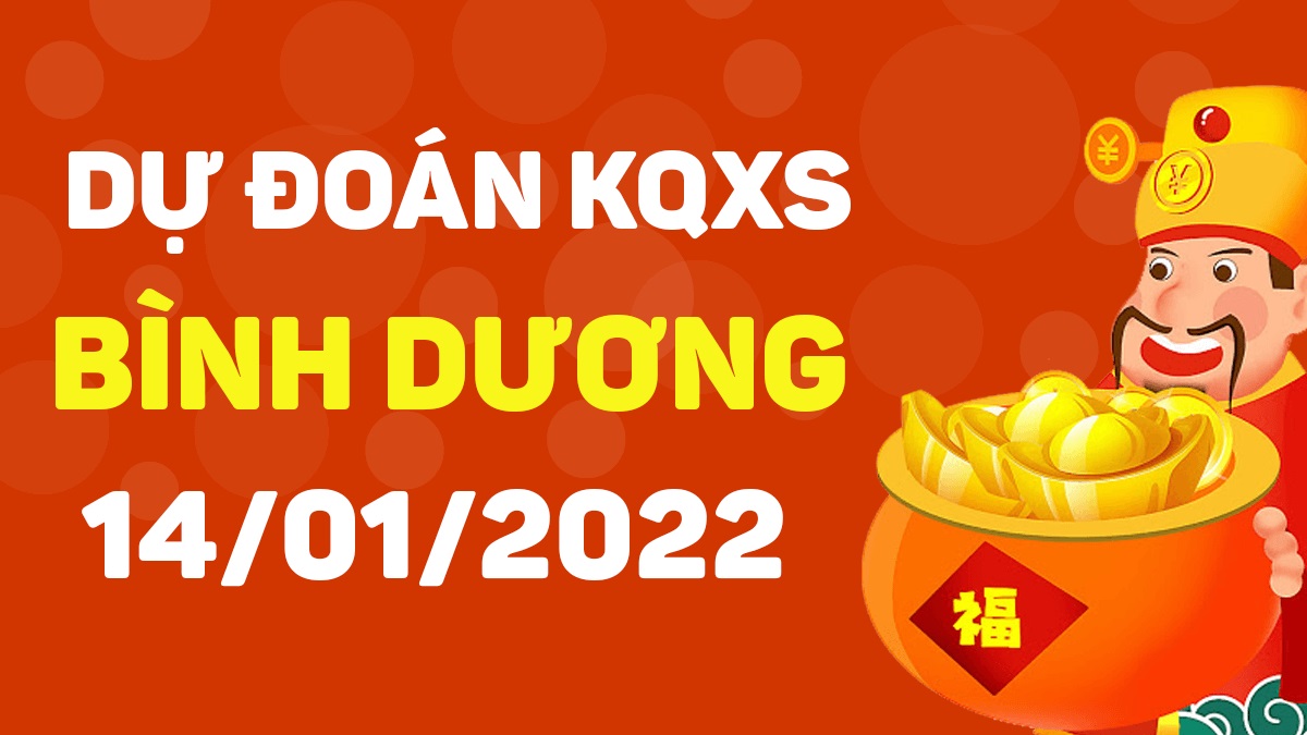 Dự đoán xổ số Bình Dương 14-01-2022 – Soi cầu XSBD hôm nay