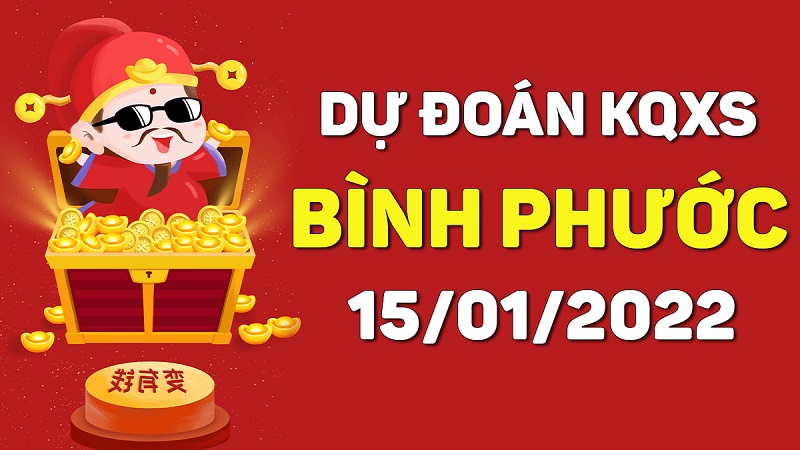 Dự đoán xổ số Bình Phước 15-01-2022 – Soi cầu XSBP hôm nay