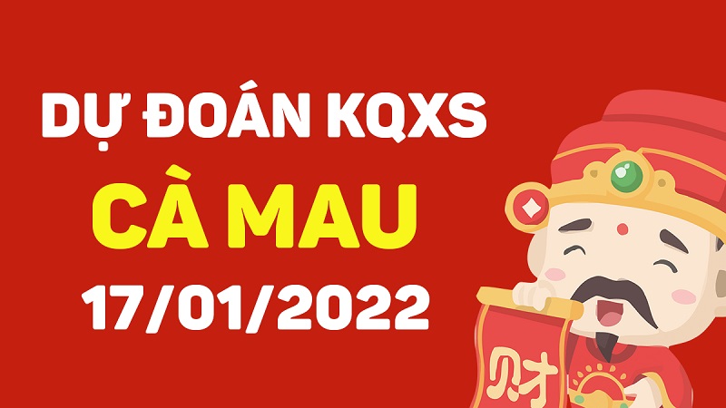 Dự đoán xổ số Cà Mau 17-01-2022 – Soi cầu XSCM hôm nay