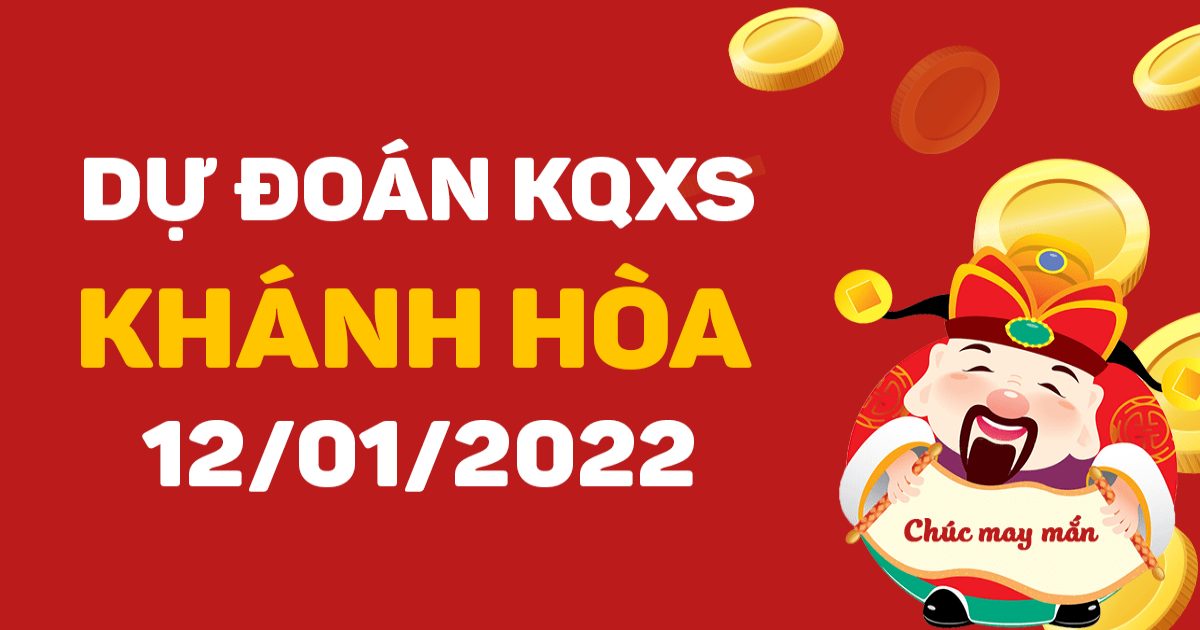 Dự đoán xổ số Khánh Hòa 12-01-2022 – Soi cầu XSKH hôm nay