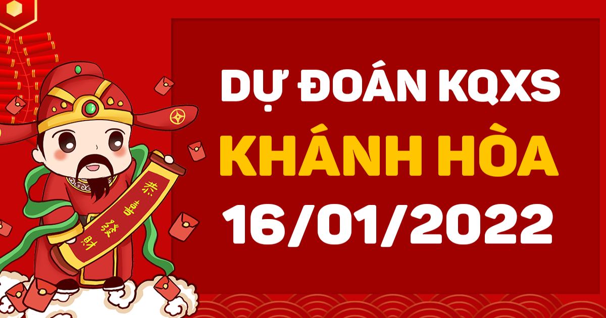 Dự đoán xổ số Khánh Hòa 16-01-2022 – Soi cầu XSKH hôm nay