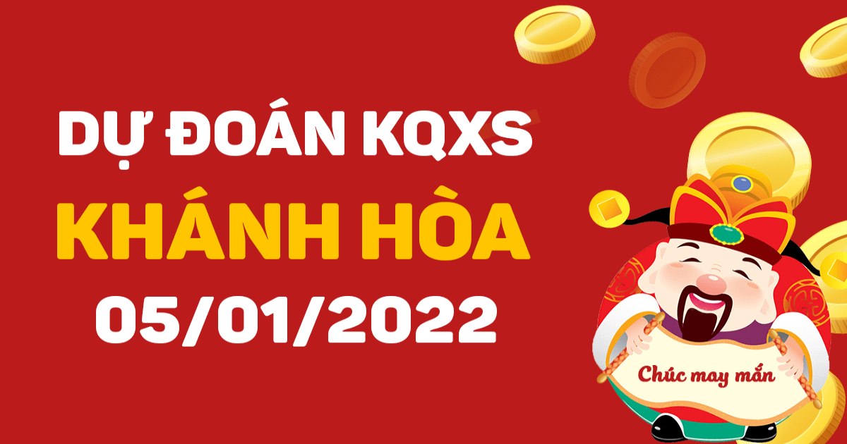 Dự đoán xổ số Khánh Hòa 5/01/2022 – Soi cầu XSKH hôm nay