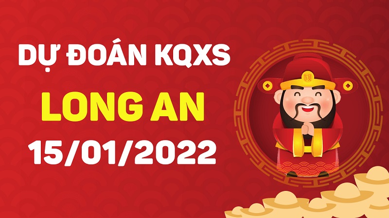 Dự đoán xổ số Long An 15-01-2022 – Soi cầu XSLA hôm nay