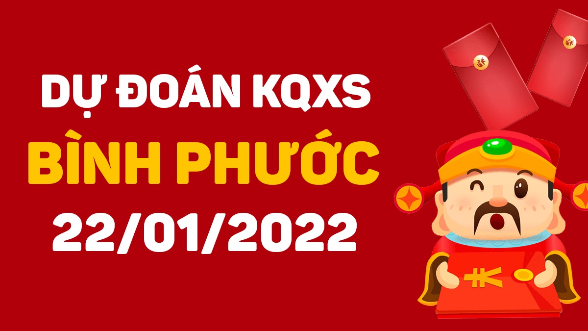 Dự đoán xổ số Bình Phước 22-1-2022 – Soi cầu XSBP hôm nay