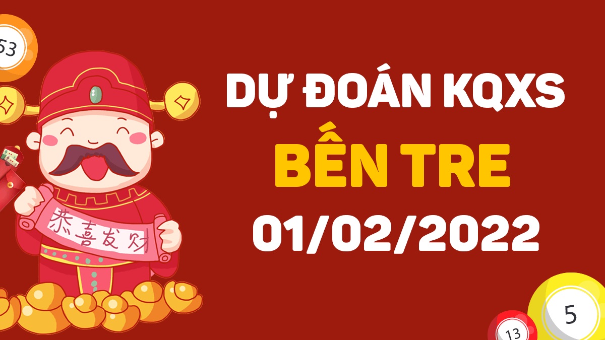 Dự đoán xổ số Bến Tre 1-2-2022 – Soi cầu XSBTr hôm nay