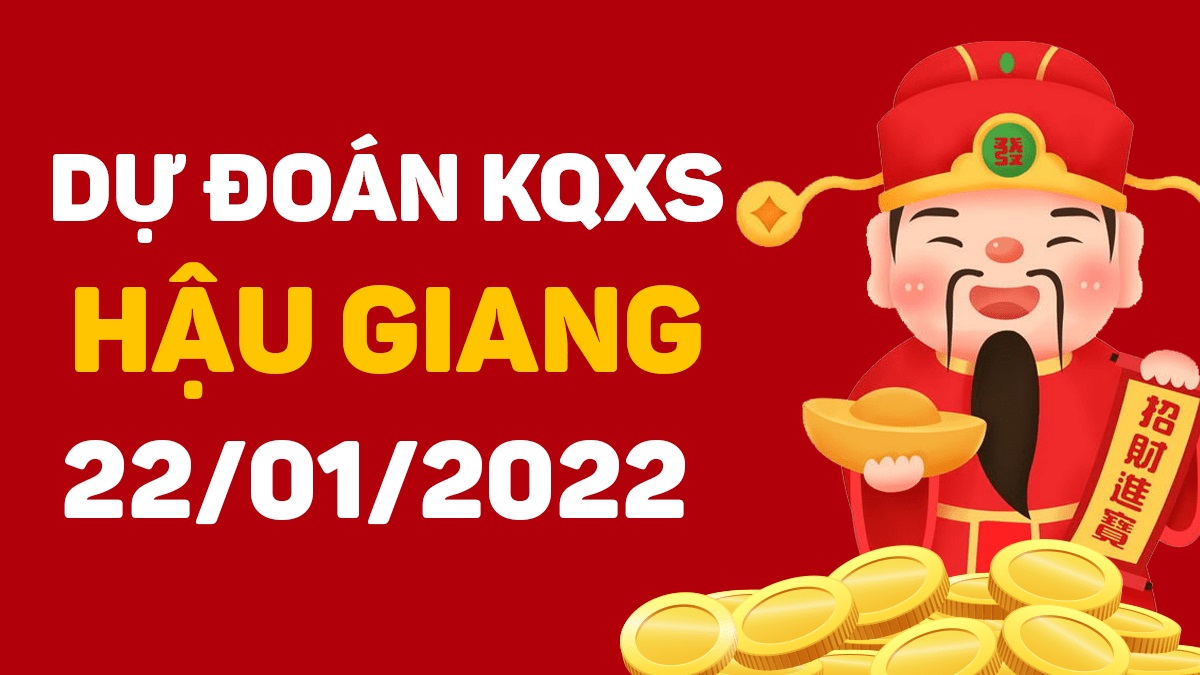 Dự đoán xổ số Hậu Giang 22-1-2022 – Soi cầu XSHG hôm nay