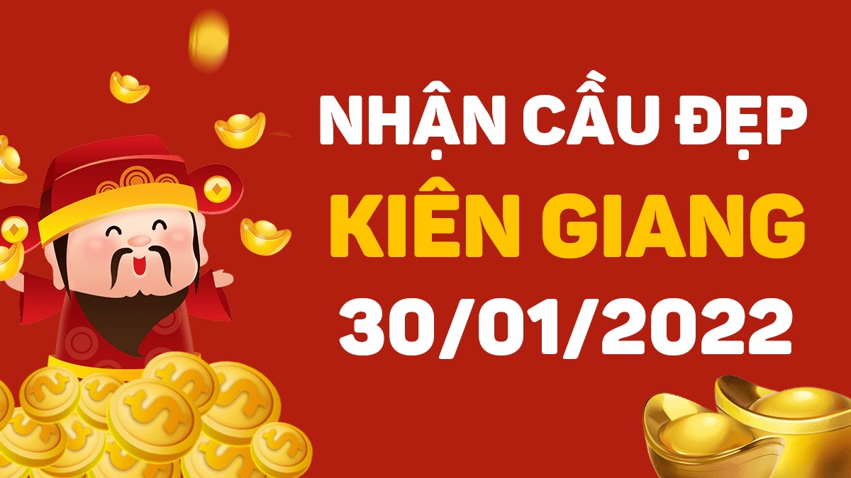 Dự đoán xổ số Kiên Giang 30-1-2022 – Soi cầu XSKG hôm nay