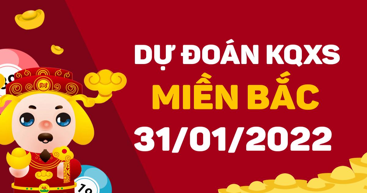 Dự đoán XSMB 31-1-2022 – Dự đoán XS Thủ Đô hôm nay