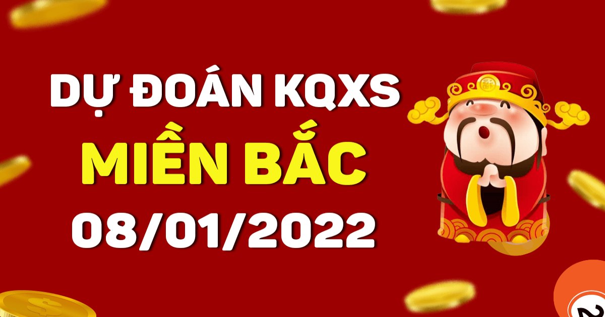 Dự đoán XSMB 8-01-2022 – Dự đoán XSNĐ hôm nay