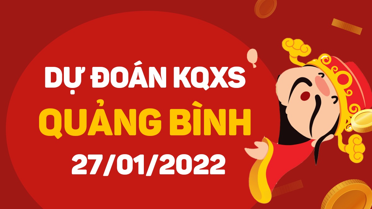 Dự đoán xổ số Quảng Bình 27-1-2022 – Soi cầu XSQB hôm nay